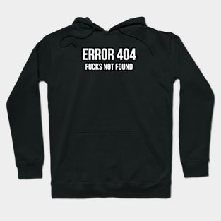 Error 404 F**** Not Found - ver 1 white text Hoodie